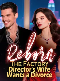 Reborn The Factory Director's Wife Wants a Divorce