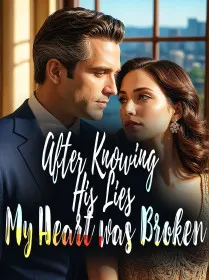 After Knowing His Lies, My Heart was Broken