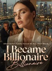 After Uncle's Family Forced Me Buy Their Shack, I Became Billionaire