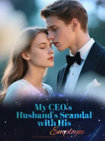 My CEO Husband's Scandal with His Employee