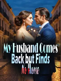 My Husband Comes Back but Finds No Home