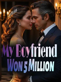 My Boyfriend Won 5 Million