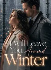 I Will Leave You, Around Winter