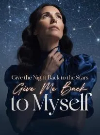 Give the Night Back to the Stars, Give Me Back to Myself