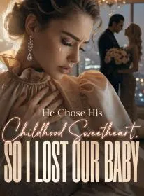 He Chose His Childhood Sweetheart, So I Lost Our Baby