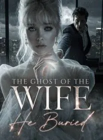 The Ghost of the Wife He Buried
