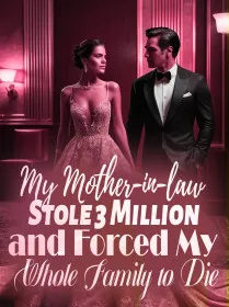 My Mother-in-law Stole 3 Million and Forced My Whole Family to Die