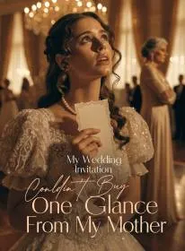 My Wedding Invitation Couldn't Buy One Glance From My Mother
