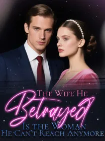 The Wife He Betrayed Is the Woman He Can’t Reach Anymore