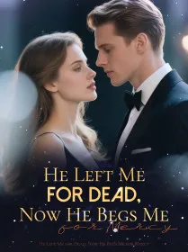 He Left Me for Dead, Now He Begs Me for Mercy