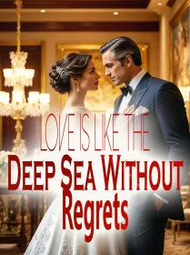 Love is Like the Deep Sea Without Regrets