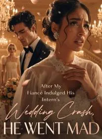 After My Fiancé Indulged His Intern's Wedding Crash, He Went Mad