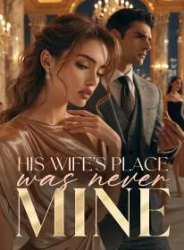 His Wife's Place Was Never Mine