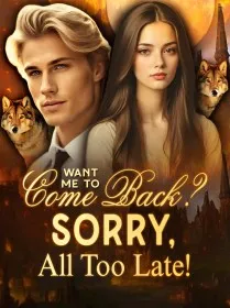 Want Me to Come Back? Sorry, All Too Late!