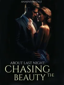 About Last Night: Chasing The Beauty