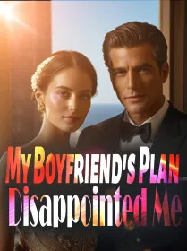 My Boyfriend's Plan Disappointed Me
