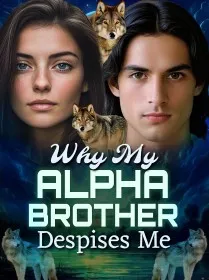 Why My Alpha Brother Despises Me