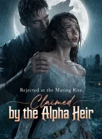 Rejected at the Mating Rite, Claimed by the Alpha Heir
