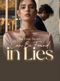 No True Heart Can Be Found in Lies