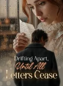 Drifting Apart, Until All Letters Cease
