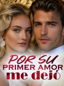Por su primer amor, me dejó