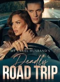 My Cruel Husband's Deadly Road Trip