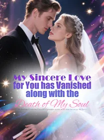 My Sincere Love for You has Vanished along with the Death of My Soul