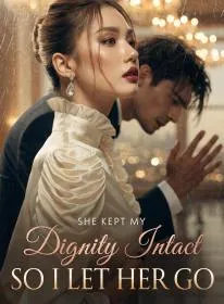 She Kept My Dignity Intact, So I Let Her Go