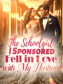 The Schoolgirl I Sponsored Fell in Love with My Husband