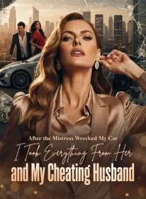 After the Mistress Wrecked My Car, I Took Everything From Her and My Cheating Husband
