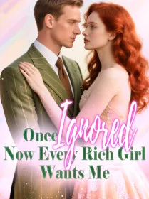 Once Ignored, Now Every Rich Girl Wants Me