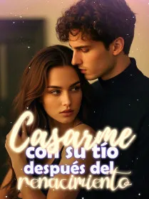 Casarme con su tío después del renacimiento