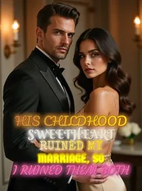 His Childhood Sweetheart Ruined My Marriage, So I Ruined Them Both