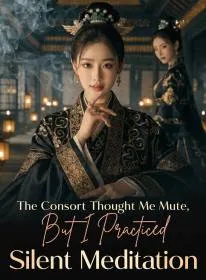 The Consort Thought Me Mute, But I Practiced Silent Meditation