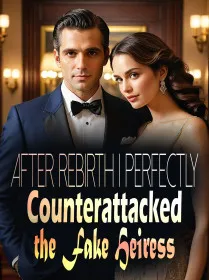 After Rebirth, I Perfectly Counterattacked the Fake Heiress