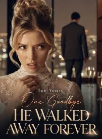 Ten Years, One Goodbye He Walked Away Forever