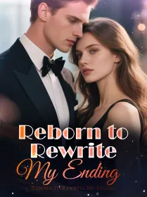 Reborn to Rewrite My Ending