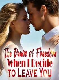 The Dawn of Freedom: When I Decide to Leave You