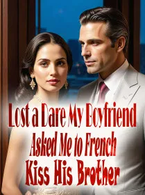 Lost a Dare, My Boyfriend Asked Me to French Kiss His Brother