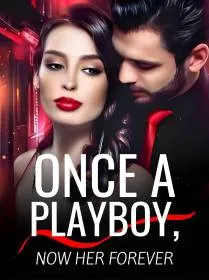 Once A Playboy, Now Her Forever