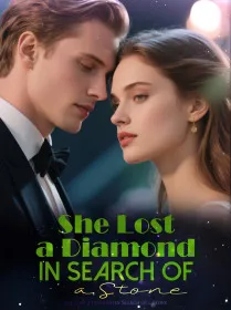 She Lost a Diamond in Search of a Stone