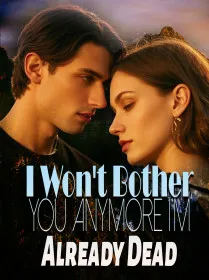 I Won't Bother You Anymore, I'm Already Dead