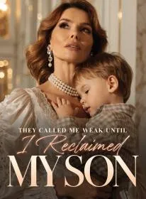 They Called Me Weak Until I Reclaimed My Son