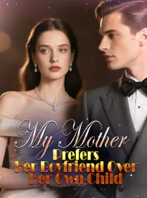 My Mother Prefers Her Boyfriend Over Her Own Child