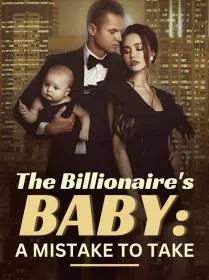 The Billionaire's Baby: A Mistake To Take
