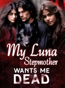 My Luna Stepmother Wants Me Dead