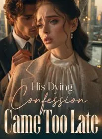 His Dying Confession Came Too Late