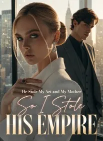 He Stole My Art and My Mother,So I Stole His Empire