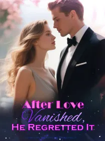 After Love Vanished, He Regretted It