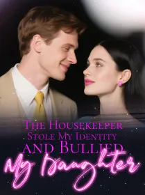 The Housekeeper Stole My Identity and Bullied My Daughter